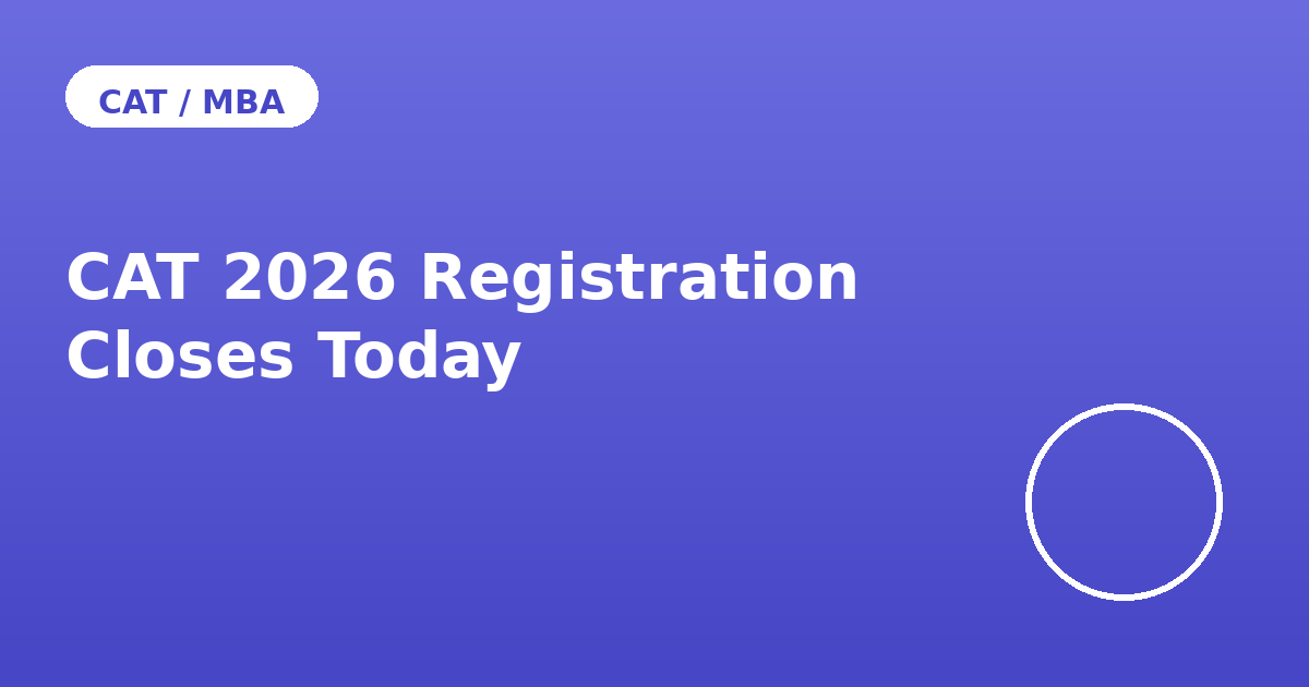 CAT 2026 registration window closes today graphic