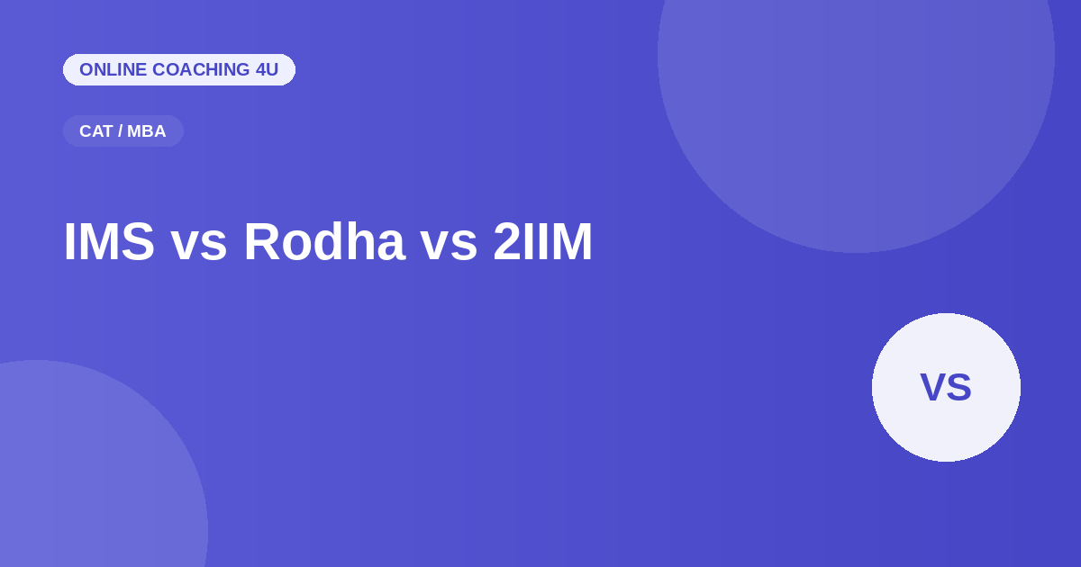 IMS vs Rodha vs 2IIM CAT coaching comparison