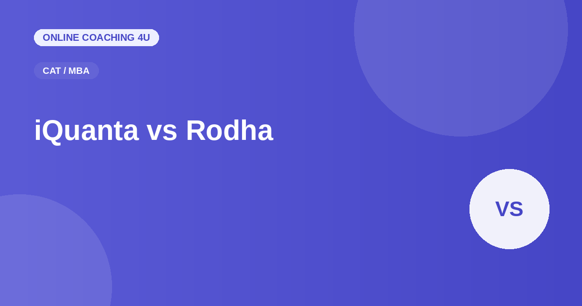 Rodha vs iQuanta CAT coaching comparison
