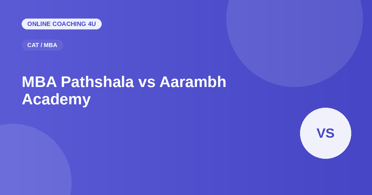 MBA Pathshala vs Aarambh Academy CAT coaching comparison