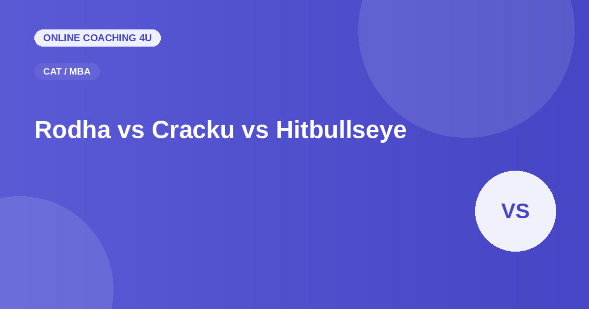 Rodha vs Cracku vs Hitbullseye CAT coaching comparison