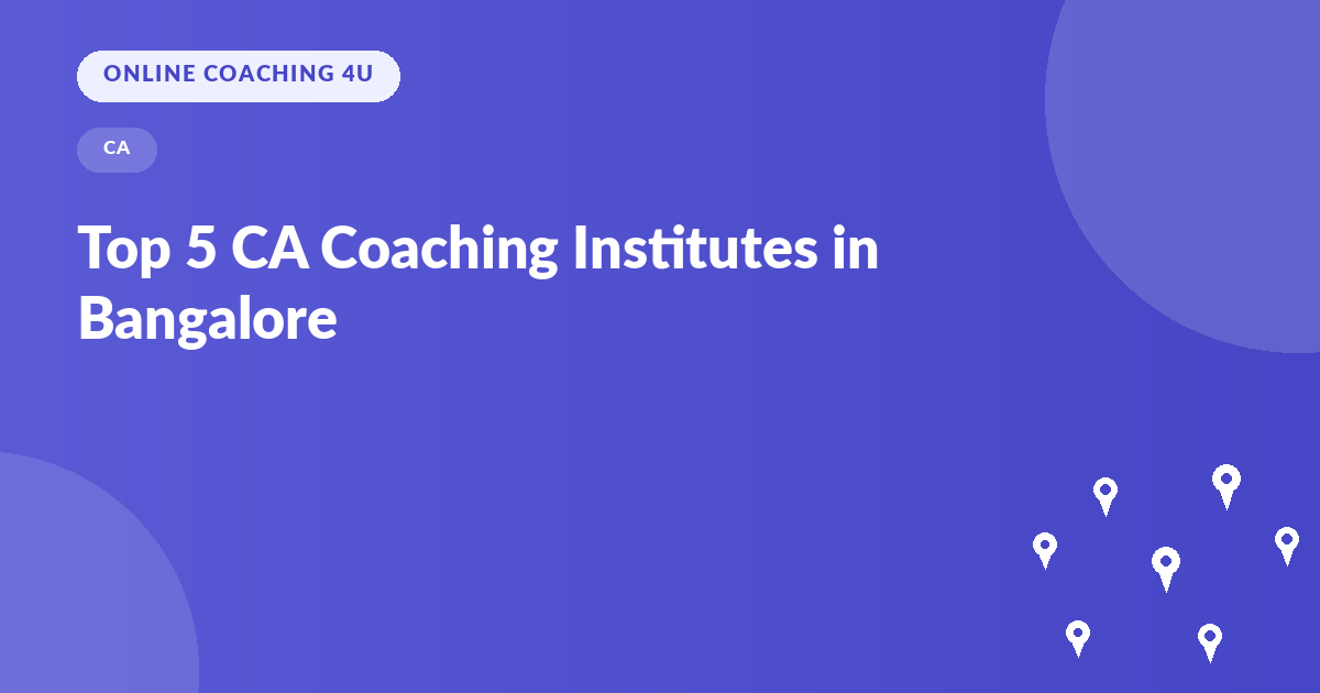Top 5 CA coaching institutes in Bangalore