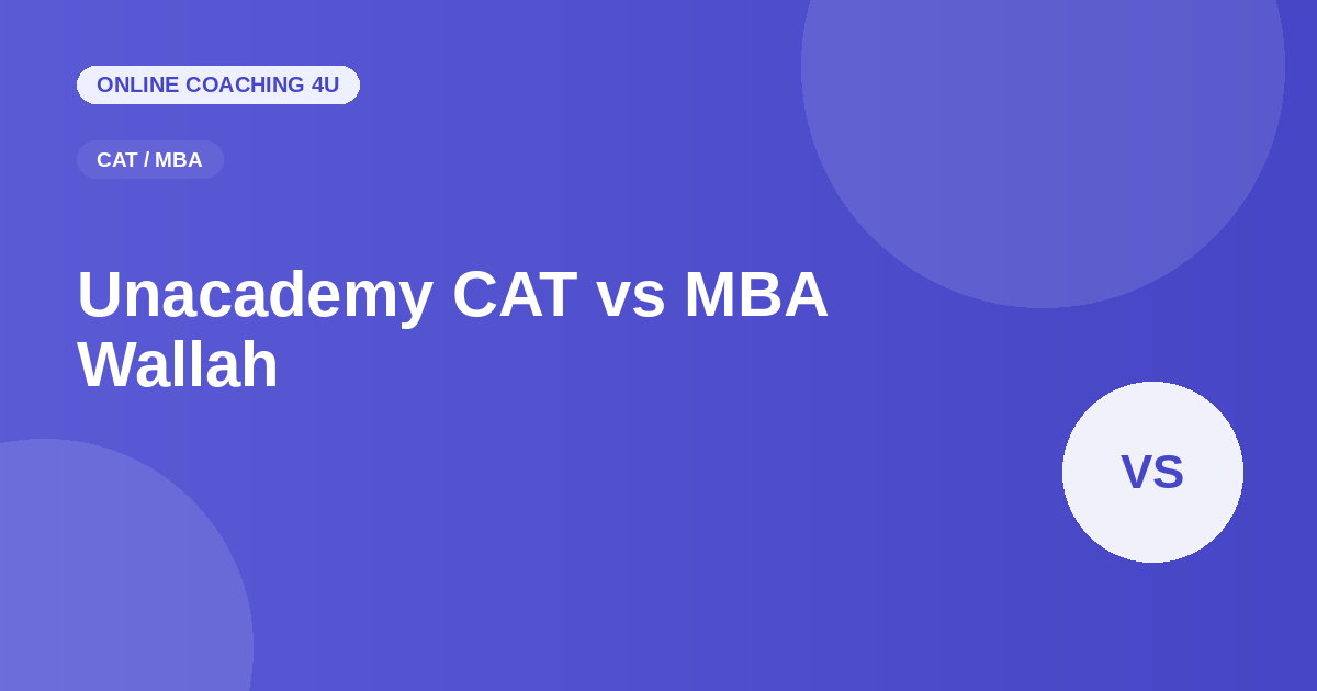 Unacademy CAT vs MBA Wallah CAT coaching comparison