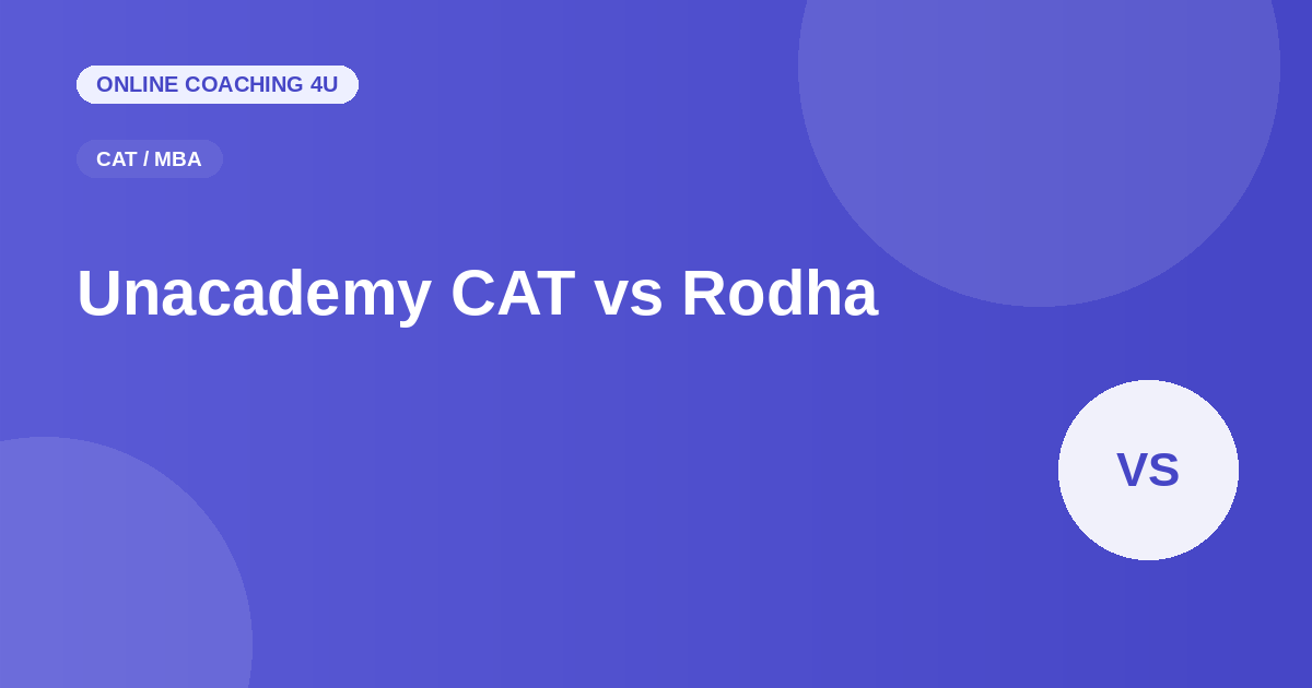 Unacademy CAT vs Rodha CAT coaching comparison