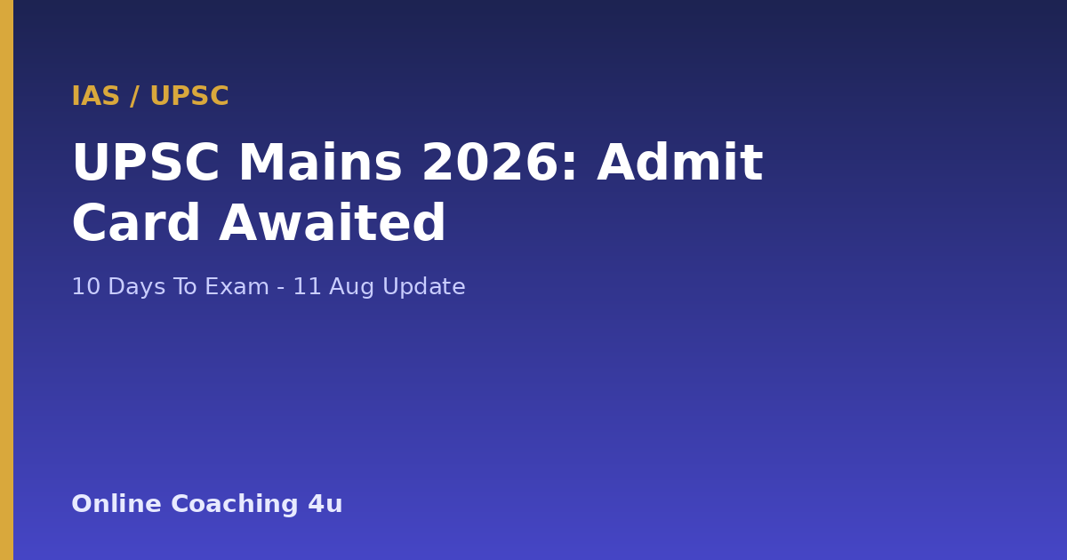 UPSC CSE Mains 2026 admit card awaited update graphic